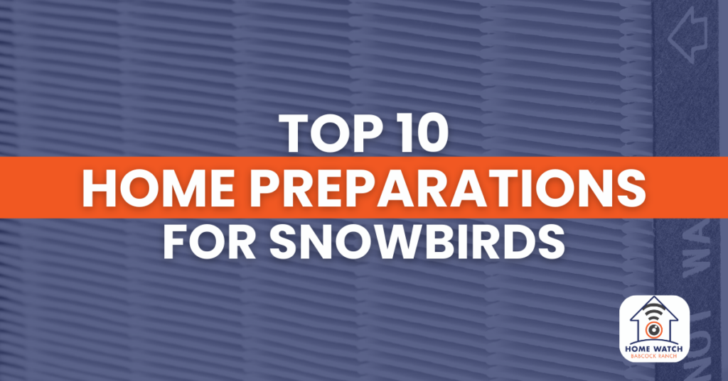 Top 10 Home Preparations for Snowbirds