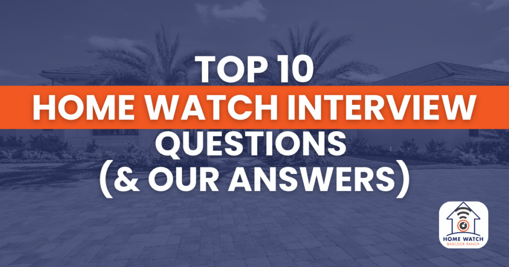 Top 10 Home Watch Interview Questions (and our Answers)