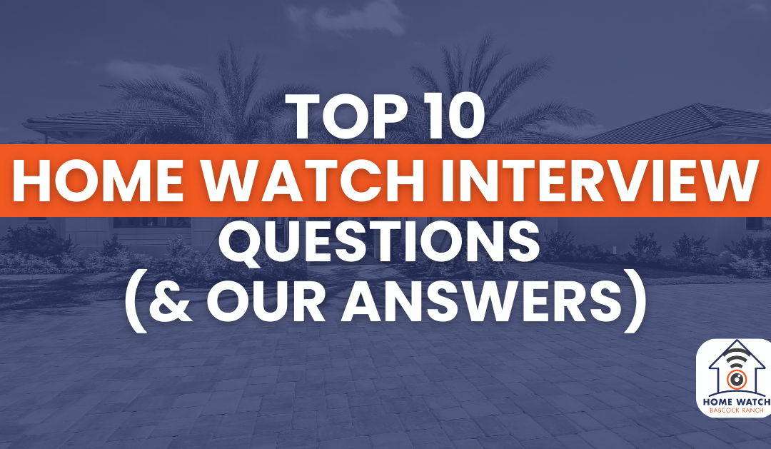 Top 10 Home Watch Interview Questions (and our Answers)